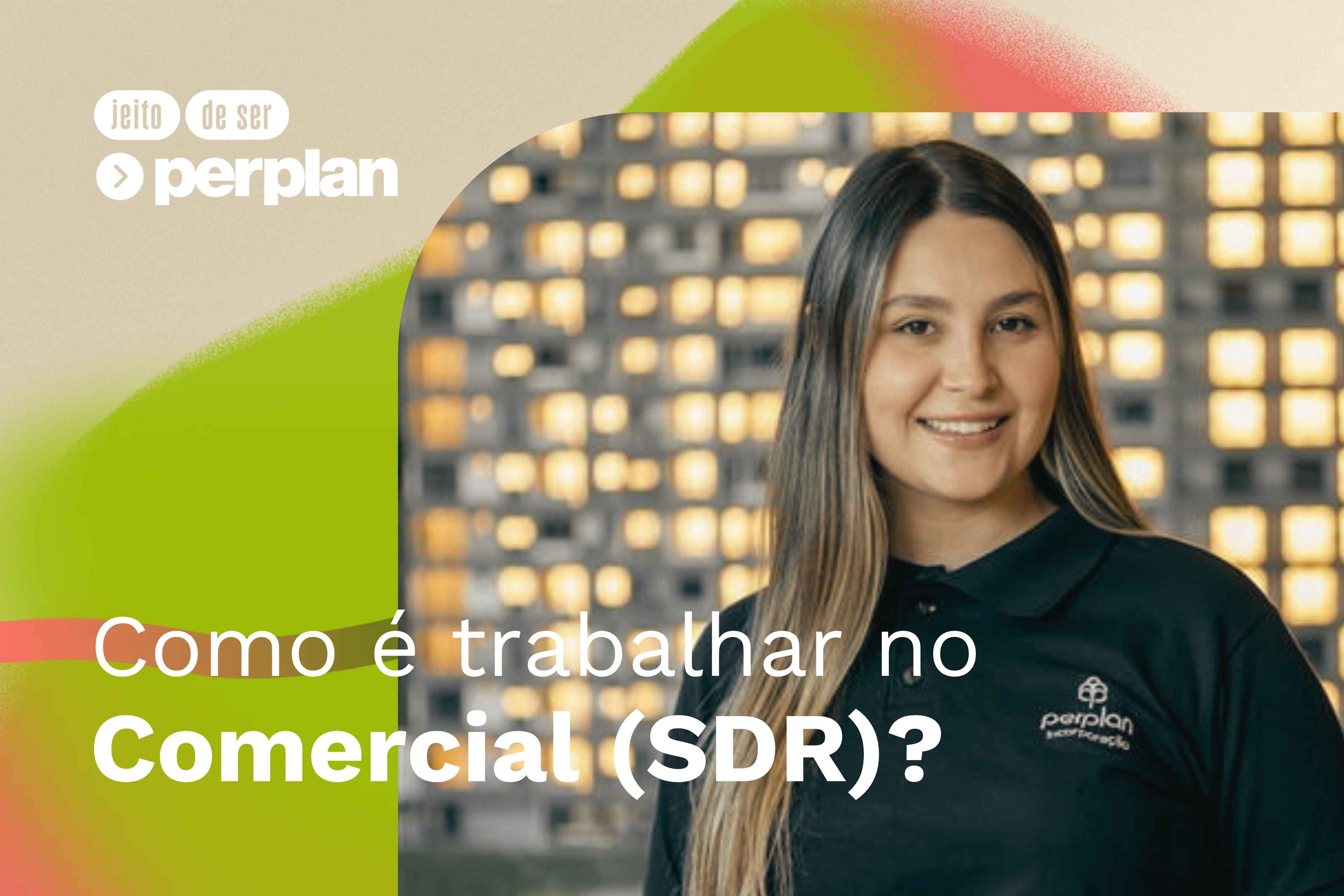 como-e-trabalhar-no-comercial-da-perplan-incorporacao-a-rotina-da-equipe-de-sdr-20261006103639000